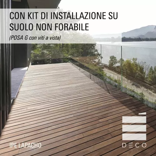 Listone in legno IPE LAPACHO Deco 2,1x10 cm per pavimentazione - Vendita al m²		 : Con Kit di installazione su suolo non forabile (POSA G con viti a vista)
